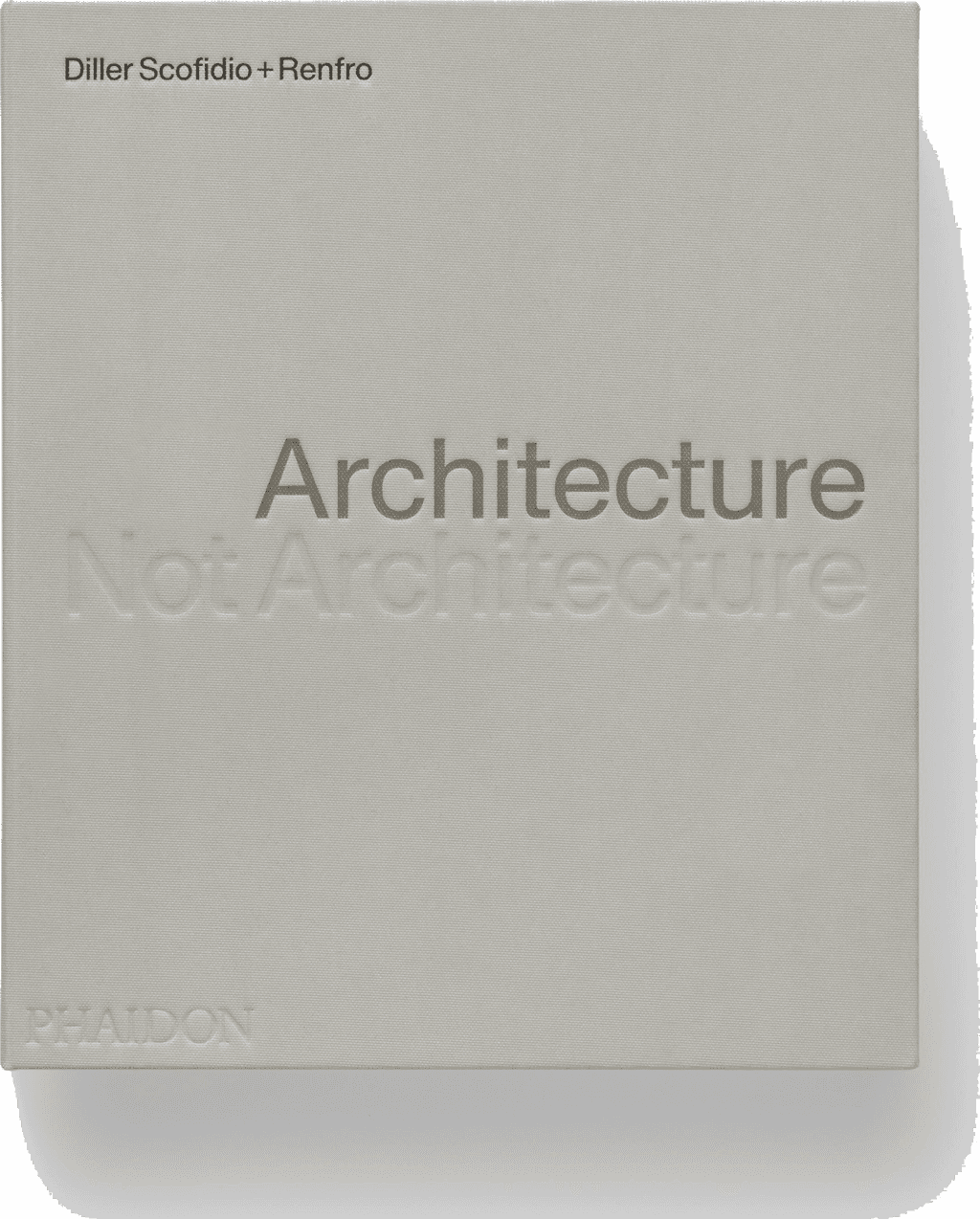 Front cover of Architecture, Not Architecture: Diller Scofidio + Renfro