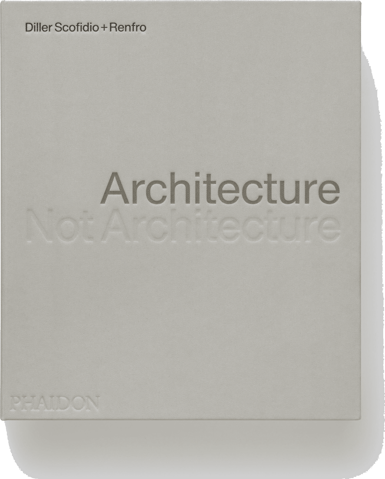 Front cover of Architecture, Not Architecture: Diller Scofidio + Renfro